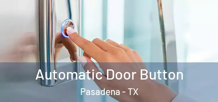 Automatic Door Button Pasadena - TX