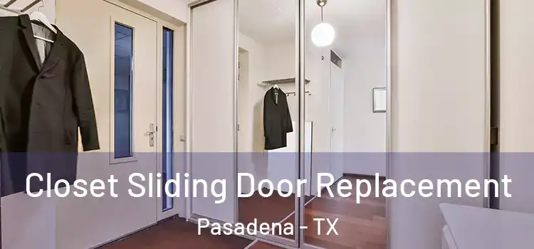  Closet Sliding Door Replacement Pasadena - TX