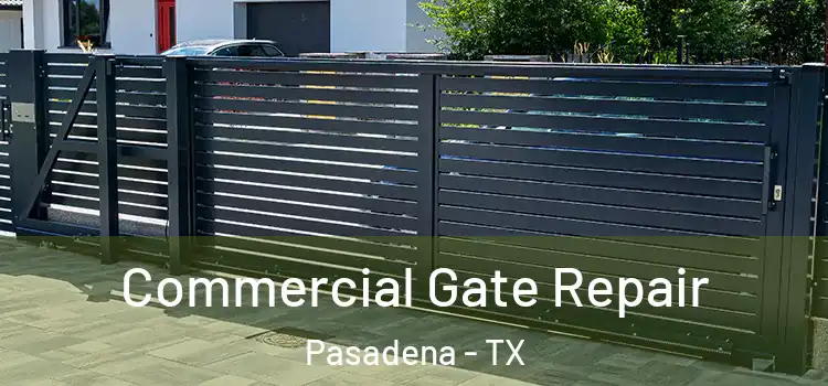  Commercial Gate Repair Pasadena - TX