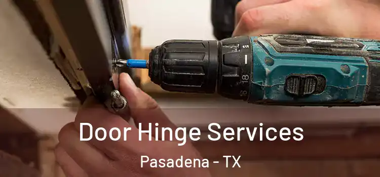 Door Hinge Services Pasadena - TX