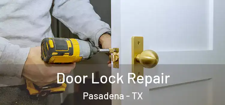  Door Lock Repair Pasadena - TX