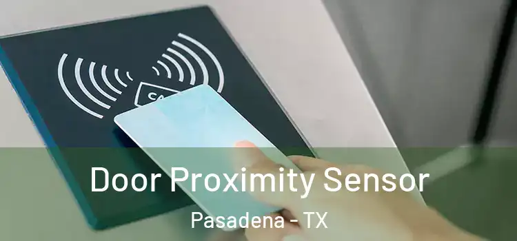  Door Proximity Sensor Pasadena - TX