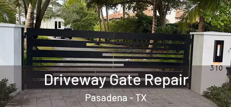 Driveway Gate Repair Pasadena - TX