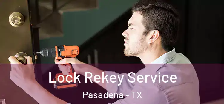  Lock Rekey Service Pasadena - TX