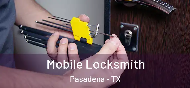 Mobile Locksmith Pasadena - TX