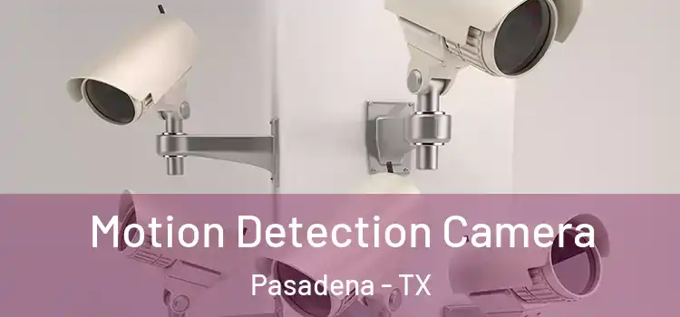  Motion Detection Camera Pasadena - TX