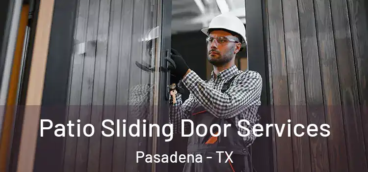  Patio Sliding Door Services Pasadena - TX