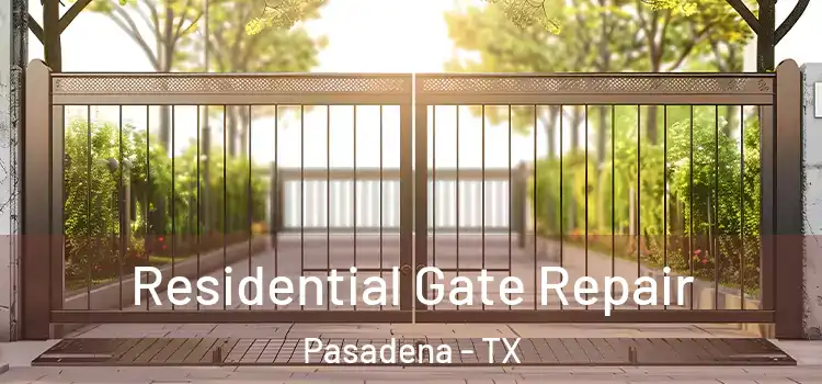 Residential Gate Repair Pasadena - TX