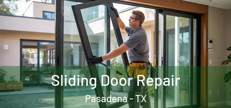 Sliding Door Repair Pasadena - TX