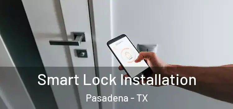  Smart Lock Installation Pasadena - TX